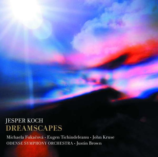 FUKACOVA MICHAELA; EUGEN TICHINDELEANU; JOHN KRUSE; ODENSE SYMPHONY ORCHESTRA - KOCH: DREAMSCAPES
