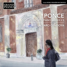 Cendoya,alvaro - Ponce: Complete Piano Works, Vol. 3