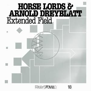 HORSE LORDS & ARNOLD DREYBLATT - FRKWYS VOL. 18: EXTENDED FIELD