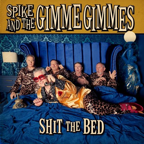 SPIKE & THE GIMME GIMMES - SHIT THE BED
