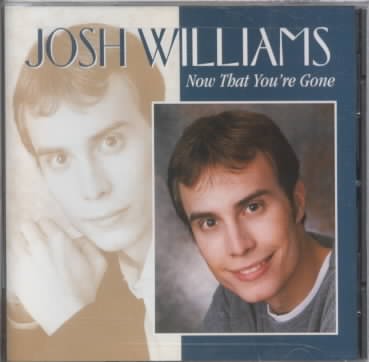 WILLIAMS,JOSH - NOW THAT YOU'RE GONE