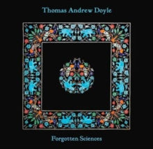 Doyle,thomas Andrew - Forgotten Sciences