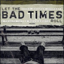 Various Artists - Let The Bad Times Roll (a Tribute To The Replacements)