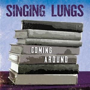 SINGING LUNGS - COMING AROUND