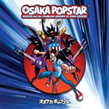 Osaka Popstar - Osaka Popstar And The American Legends Of Punk (expanded Edition)