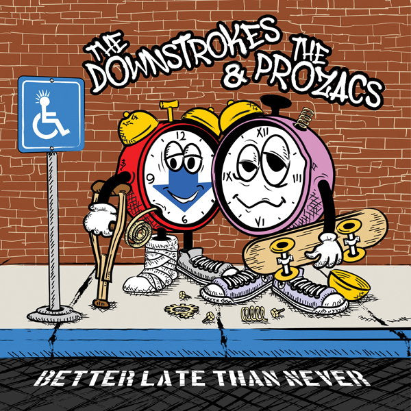 DOWNSTROKES & THE PROZACS - BETTER LATE THAN NEVER
