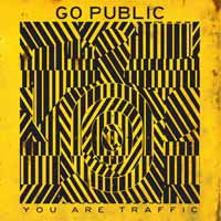 GO PUBLIC - YOU ARE TRAFFIC