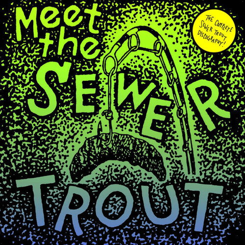 SEWER TROUT - MEET THE SEWER TROUT