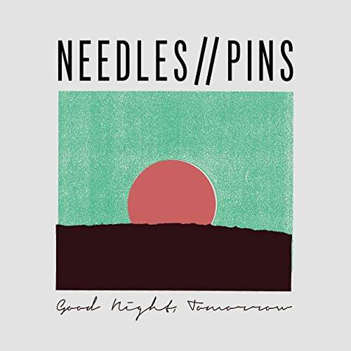 NEEDLES//PINS - GOOD NIGHT TOMORROW