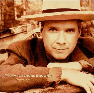 BROWNE,MICHAEL JEROME - DRIVE ON