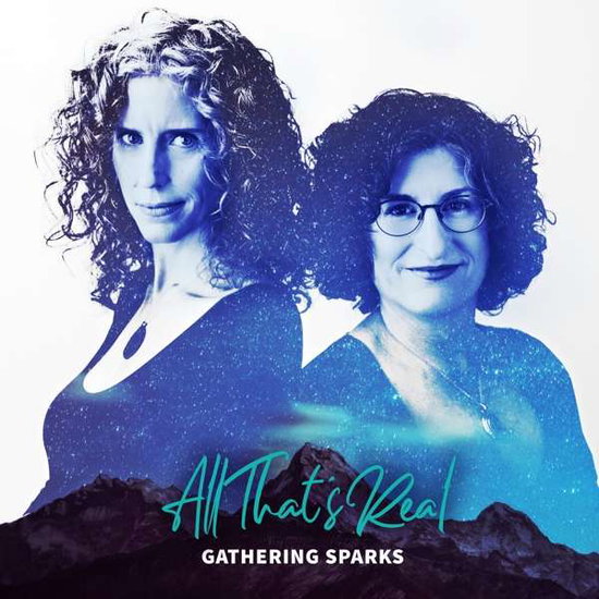 GATHERING SPARKS - ALL THAT'S REAL