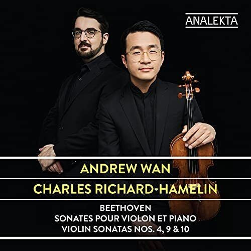 WAN,ANDREW; CHARLES RICHARD-HAMELIN - BEETHOVEN: VIOLIN SONATAS NOS. 4, 9 & 10