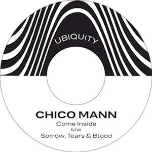 CHICO MANN - COME INSIDE B/W SORROW TEARS & BLOOD
