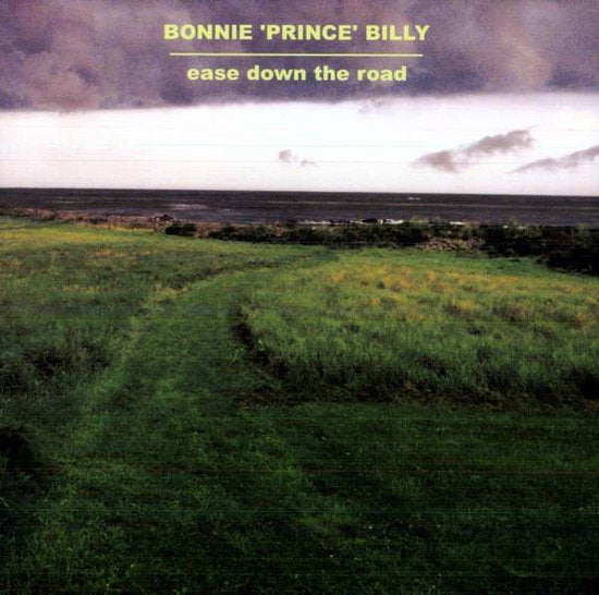 BONNIE PRINCE BILLY - EASE DOWN THE ROAD