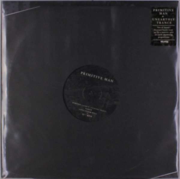 PRIMITIVE MAN & UNEARTHLY TRANCE - SPLIT