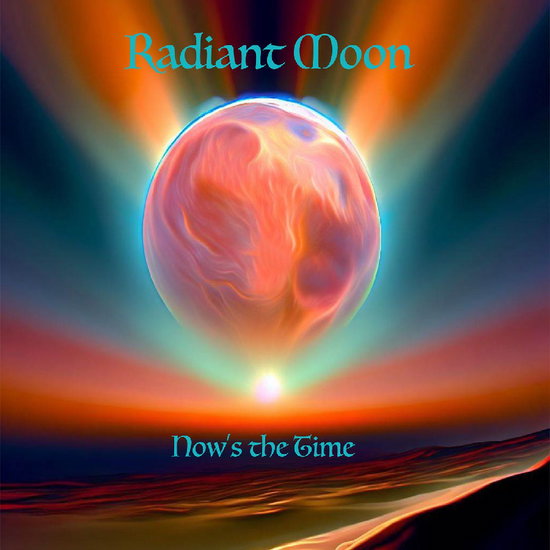 RADIANT MOON - NOW'S THE TIME