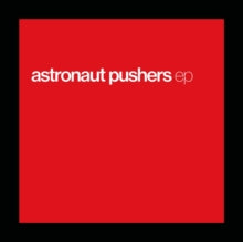 Astronaut Pushers - EP