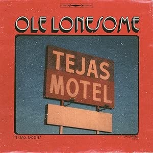OLE LONESOME - TEJAS MOTEL