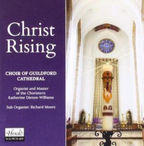 CHOIR OF GUILDFORD CATHEDRAL & KATHERINE DIENES-WILLIAMS - CHRIST RISING