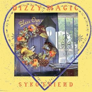 SYKO FRIEND - DIZZY MAGIC