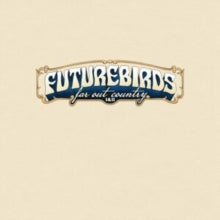 Futurebirds - Far Out Country I&ii