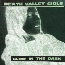 Death Valley Girls - Glow In The Dark (neon Green & Red W/ Black Splatter Vinyl)