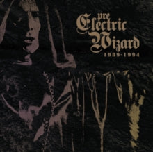 Electric Wizard - Pre Electric Wizard 1989 - 1994
