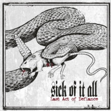 Sick Of It All - Last Act Of Defiance