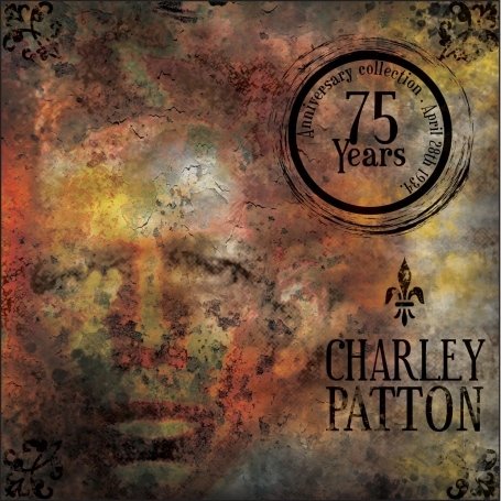 PATTON,CHARLEY - 75 YEAR ANNIVERSARY EDITION
