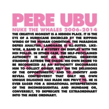 Pere Ubu - Nuke The Whales 2006-2014 (box Set/4lp)