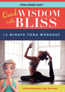 Quick Wisdom With Bliss: 15 Minute Yoga Workout - Quick Wisdom With Bliss: 15 Minute Yoga Workout