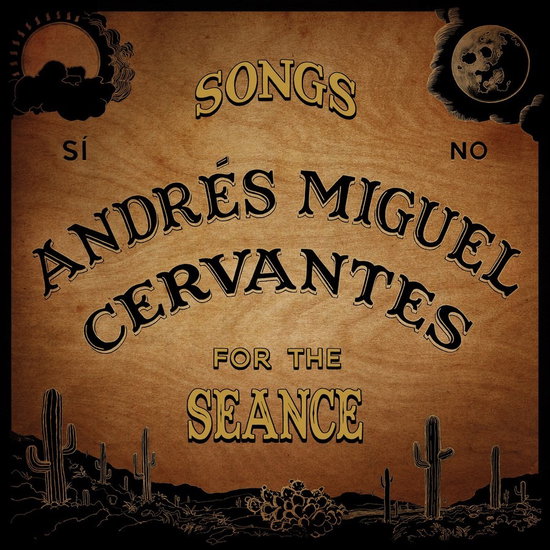 CERVANTES,ANDRES MIGUEL - SONGS FOR THE SEANCE