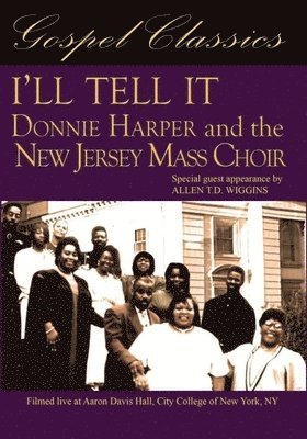 I'LL TELL IT: DONNIE HARPER & THE NEW JERSEY MASS CHOIR - I'LL TELL IT: DONNIE HARPER & THE NEW JERSEY MASS CHOIR