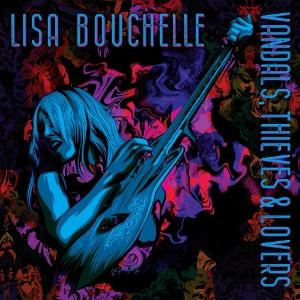 BOUCHELLE,LISA - VANDALS / THIEVES & LOVERS