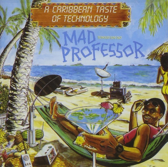 MAD PROFESSOR - CARIBBEAN TASTE OF TECHNOLOGY