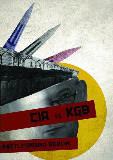 CIA VS. KGB: BATTLEGROUND BERLIN - CIA VS. KGB: BATTLEGROUND BERLIN