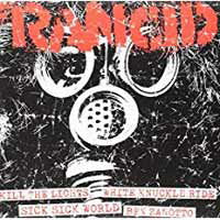 RANCID - KILL THE LIGHTS+WHITE KNUCKLE/SICK SICK WORLD+BEN