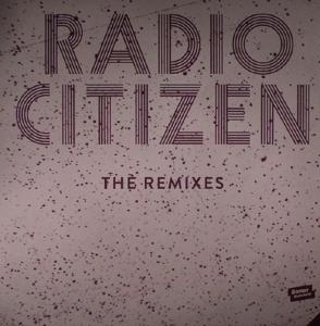 RADIO CITIZEN - REMIXES