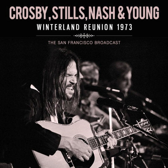 CROSBY, STILLS, NASH & YOUNG - WINTERLAND REUNION 1973