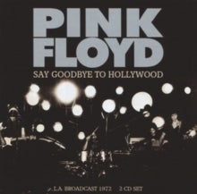 Pink Floyd - Say Goodbye To Hollywood (2cd)