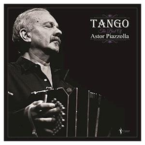 PIAZZOLLA,ASTOR - TANGO: THE BEST OF ASTOR PIAZZOLLA