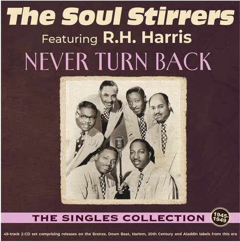 SOUL STIRRERS - NEVER TURN BACK: THE SINGLES COLLECTION 1940-49 (2CD)