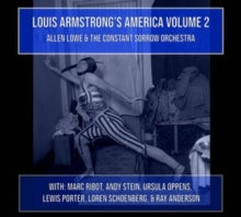 Lowe,allen & The Constant Sorrow Orchestra - Louis Armstrong's America Volume 2 (2cd)