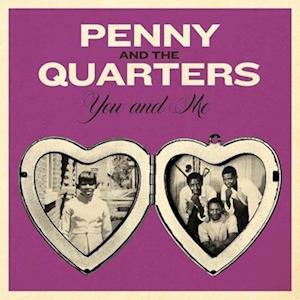 PENNY & THE QUARTERS - YOU & ME / SOME OTHER LOVE