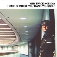 Her Space Holiday - Home Is Where You Hang Yourself (2lp)