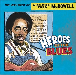 MCDOWELL,FRED - HEROES OF THE BLUES: VERY BEST OF