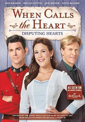 WHEN CALLS THE HEART: DISPUTING HEARTS - WHEN CALLS THE HEART: DISPUTING HEARTS
