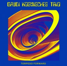 Kosmisches,gaudi Trio - Torpedo Forward