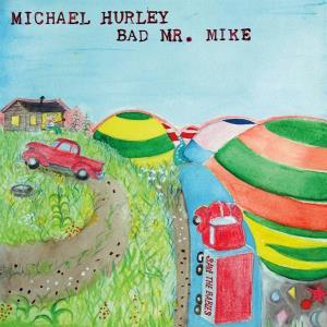 HURLEY,MICHAEL - BAD MR. MIKE