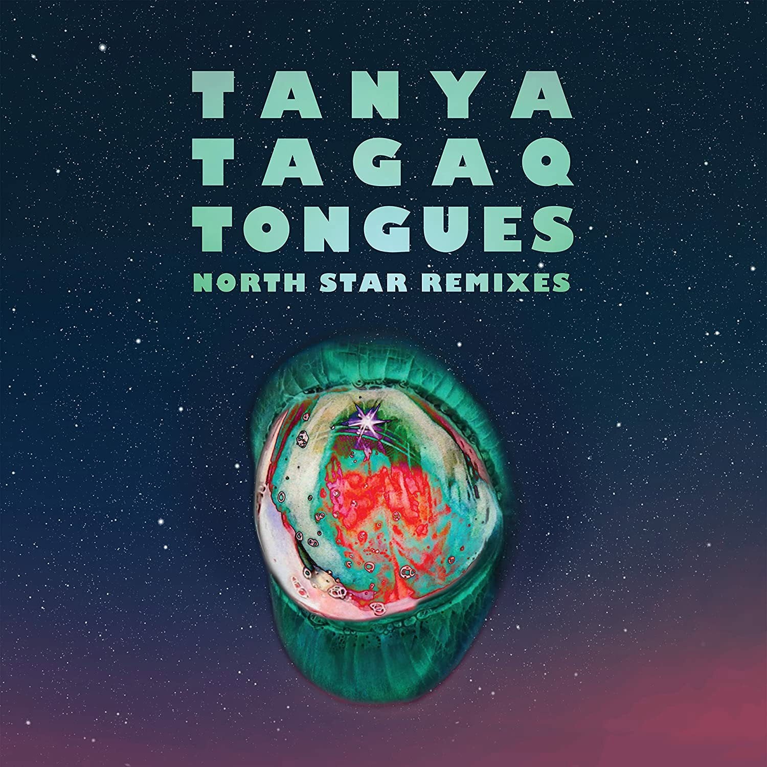 TAGAQ,TANYA - TONGUES NORTH STAR REMIXES